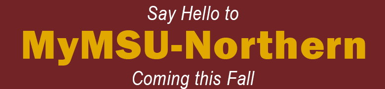 Say Hello to MyMSU-Northern Coming this Fall