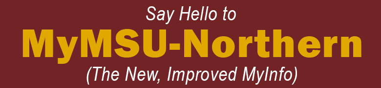 Say Hello to MyMSU-Northern the New Improved MyInfo